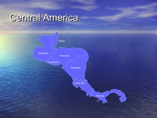 Central America
Belize

Guatemala
Honduras
El Salvador
Nicaragua

Costa Rica

Panama

 