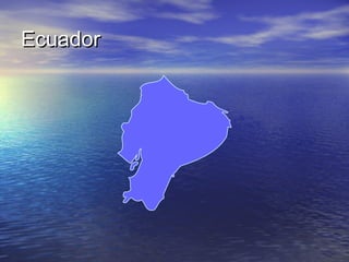 Ecuador

 