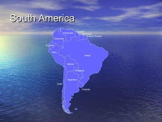 South America
Venezuela

Guyana
Suriname
French Guiana

Columbia
Ecuador
Peru
Brazil

Bolivia
Paraguay

Argentina
Chile
Uruguay

 