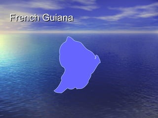 French Guiana

 