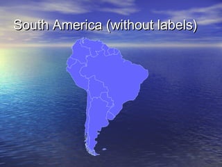 South America (without labels)

 