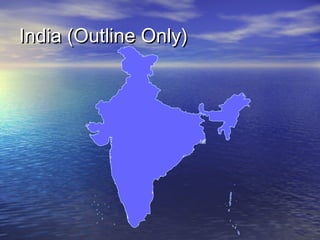India (Outline Only)

 