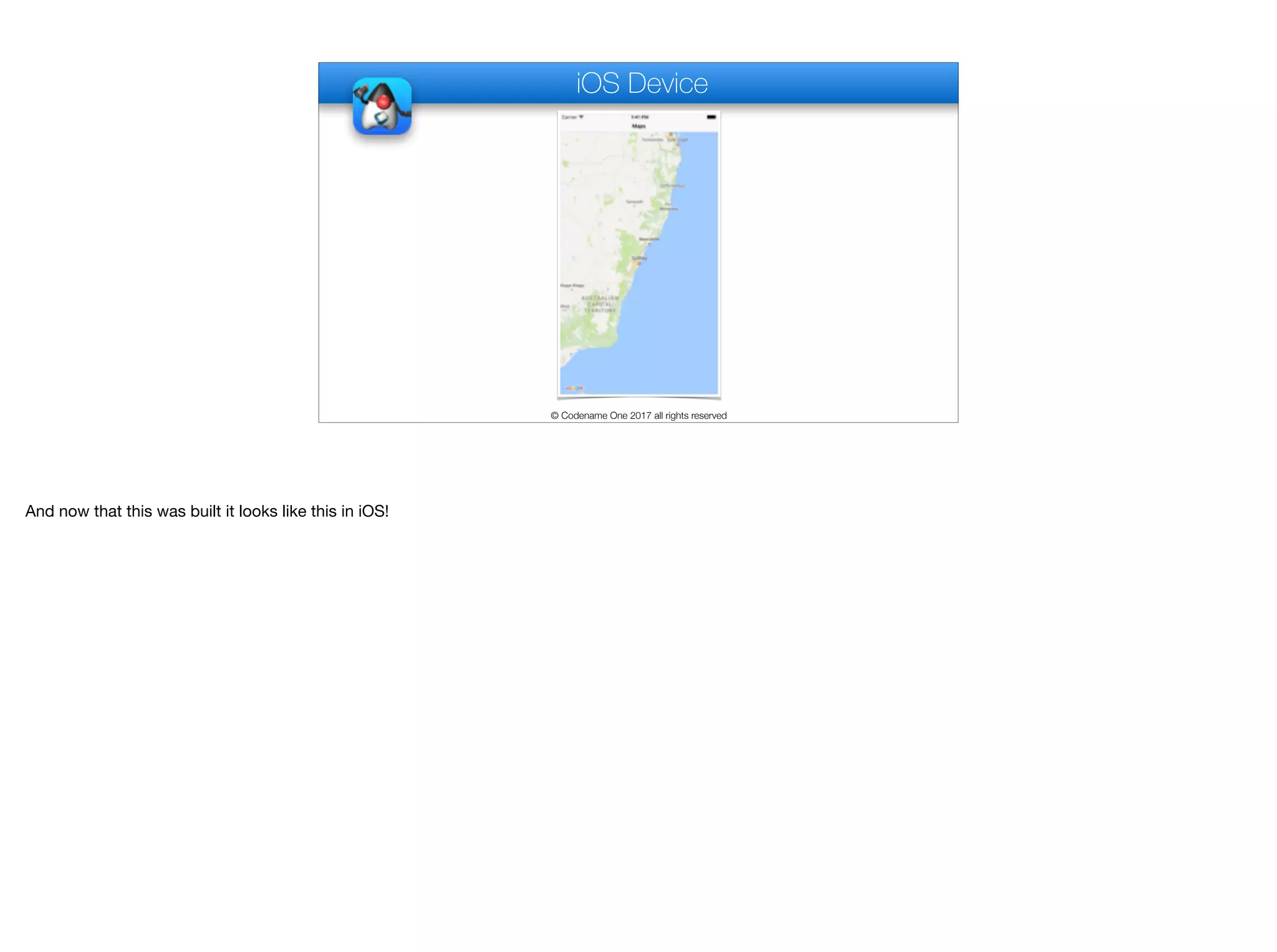 iOS Device
© Codename One 2017 all rights reserved
And now that this was built it looks like this in iOS!
 