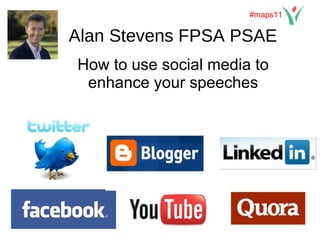How to use social media to enhance your speeches ,[object Object],#maps11 