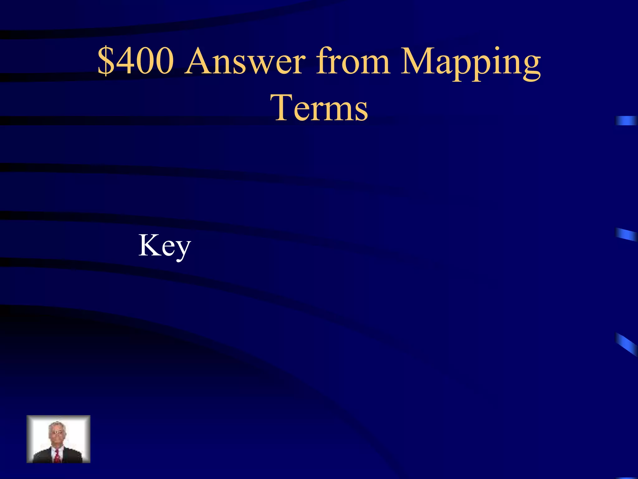 $400 Answer from Mapping
Terms
Key
 