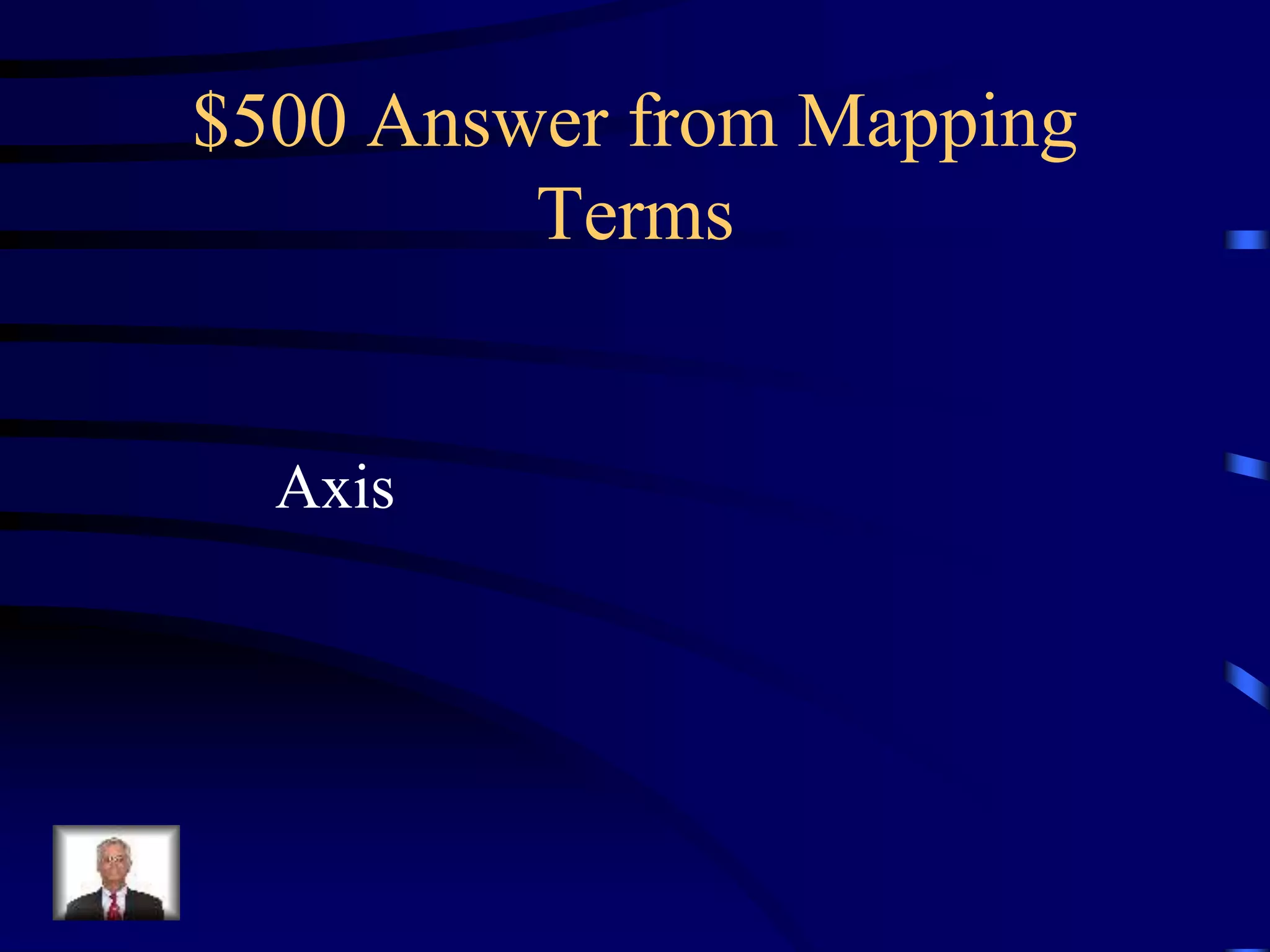 $500 Answer from Mapping
Terms
Axis
 
