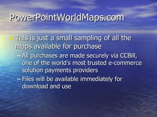 PowerPointWorldMaps.com <ul><li>This is just a small sampling of all the maps available for purchase </li></ul><ul><ul><li...