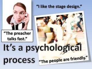 “I like the stage design.”




“The preacher
  talks fast.”
 