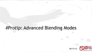 09/17/15
#Protip: Advanced Blending Modes
 