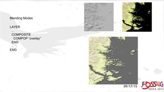 09/17/15
Blending Modes
LAYER
..
COMPOSITE
COMPOP “overlay”
END
..
END
 