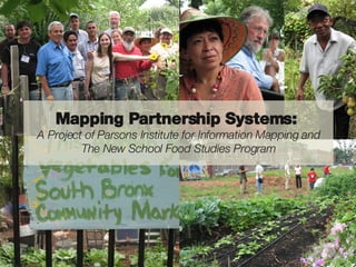 Mapping Partnership Systems:  A Project of Parsons Institute for Information Mapping and The New School Food Studies Program 