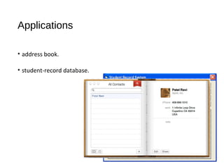 Applications
• address book.
• student-record database.
 