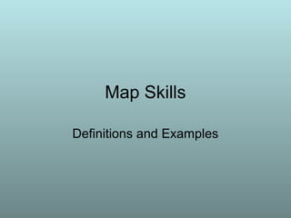 Map Skills
Definitions and Examples
 
