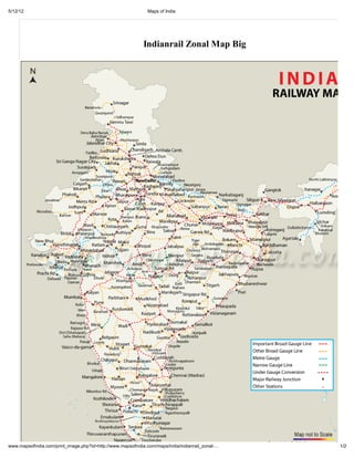 5/12/12                                                       Maps of India




                                                            Indianrail Zonal Map Big




www.mapsofindia.com/print_image.php?id=http://www.mapsofindia.com/maps/india/indianrail_zonal-…   1/2
 