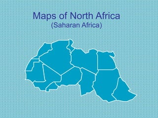 Maps of North Africa (Saharan Africa) 