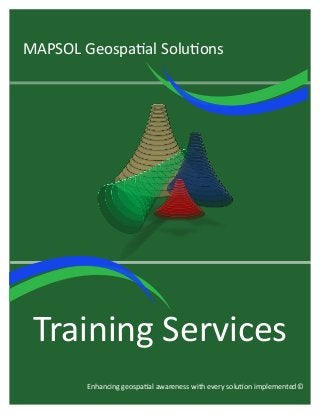 MAPSOL Geospatial Solutions

Training Services
Enhancing geospatial awareness with every solution implemented©

 