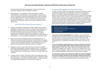 Basic Primer for Strategic Planning Produced for APCMCOE by Noetic Group, 13 October 2011


    incorporated when determining an appropriate response to political and                 Consistent Recognition of Sectors by Tools
    governance challenges within a multiagency community.
                                                                                           In order to develop an effective strategic plan and ultimately implement a mission
                                                                                           that supports long-term peace and stabilisation, a whole-of-nation approach is
·   Developing plans in a multiagency context allows planners to build
                                                                                           needed. This implies a need for coordinated activity across a comprehensive
    institutional buy-in and commitment. Plans developed in isolated, narrow
                                                                                           range of sectors within the host nation. Many of the tools referenced in this primer
    silos are often ignored or discounted, particularly if they require investment
                                                                                           include a useful taxonomy of sectors to guide understanding of how specific P&S
    or future support from other areas of government that were not involved in
                                                                                           activities fit into a comprehensive response. However, there is not one definitive
    the initial planning process. There is a constantly evolving political and
                                                                                           or consistent taxonomy across all the tools because each tool is focused on unique
    bureaucratic environment that impacts crisis response planning in conflict-
                                                                                           end-users or particular contexts. Despite differences in nomenclature or in specific
    affected areas.
                                                                                           detail, the tools are generally consistent in their recognition of the following four
                                                                                           broad sectors that are likely to warrant attention in a P&S operation:
             Check Your Work: Monitoring and Evaluation

·   Without a well-defined monitoring and evaluation (M&E) process and the                 ·   Security and the rule of law;
    development of measures of effectiveness with regard to an intervention, it is         ·   Stable governance and political moderation;
    challenging to identify progress towards stated goals. Without M&E, it is              ·   Sustainable economy; and
    also hard to identify the successes won and achievements attained as                   ·   Social well-being.
    milestones are reached while interventions are underway. In addition,
    without M&E it is difficult to identify a flawed intervention, test assumptions,       The sectors are clearly interdependent. For example, a secure environment
    understand why it is not reaching the intended objective, and change course.           facilitates the exercise of the rule of law, allows political settlements to take root,
                                                                                           economic activity to commence, and social services to be delivered without
·   M&E is one of the most challenging aspects of any planning process. It                 external disruption to the population (via state structures, civil society, or from
    should be informed by a baseline assessment of the conditions on the ground            international actors). Furthermore some P&S activities relate to more than one
    as well as by the implementing organisation(s) mandates and foci, be flexible          sector.
    enough to respond to changing conditions, and be sufficiently rigorous to
    allow for the re-orientation of a plan and its activities, if needed.                  Any external mission would benefit from an analysis of the latent capacities,
                                                                                           threats to, and opportunities found within each of these host nation or host
·   Indicators or metrics are most useful when they are focused on outcomes,               society sectors. External actors within a P&S mission should be careful not to
    rather than outputs generally expressed in quantitative terms. The number of           supersede or undermine local capacities. External actors should be aware of the
    peace-building workshops being held, or the total number of participants, is           possible positive and negative impact of their action or non-action in any of these
    not useful information in determining the usefulness and broader effect of the         sectors, and the ramifications of focusing on one at the expense of another.
    workshops.
                                                                                           The appropriate sequence and combination of different activities throughout
·   A strong, primarily tactical and intensive tool for measuring effectiveness            these sectors should be deliberated when designing a P&S plan and mission.
    in the P&S space is a monitoring tool published in 2010 by PKSOI and USIP,             It cannot be overstated that recognising the particularities of the local context and
    Measuring Progress in Conflict Environments (MPICE). It assesses outcome               conditions is vital to the design and implementation of lasting P&S activities.
    (vs. output) based performance in five end-states (see Figure 4).




                                                                                       8
 