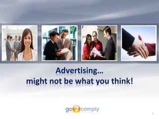 Advertising…
might not be what you think!


                               1
 