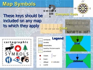 Map Symbols Legend Compass Rose These keys should be included on any map to which they apply Strait Isthmus Scale 