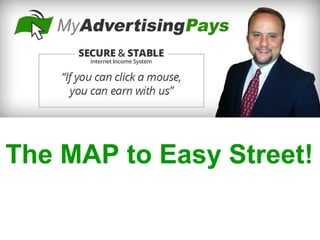 The MAP to Easy Street!
 