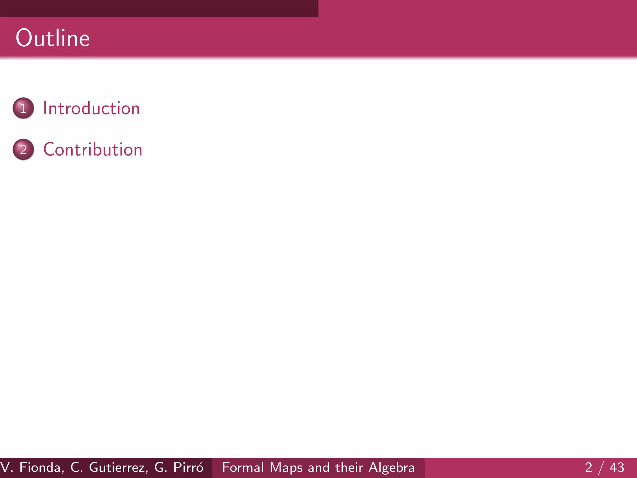 Outline
1 Introduction
2 Contribution
V. Fionda, C. Gutierrez, G. Pirr´o Formal Maps and their Algebra 2 / 43
 