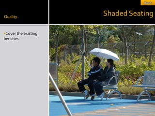 Quality
                      Shaded Seating

Cover the existing
benches.
 
