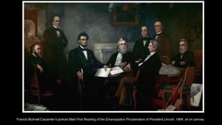 Francis Bicknell Carpenter’s portrait titled First Reading of the Emancipation Proclamation of President Lincoln, 1864, oil on canvas.
 