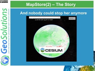 MapStore(2) – The Story
And nobody could stop her anymore
 