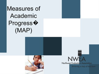 Measures of Academic Progress� (MAP) 