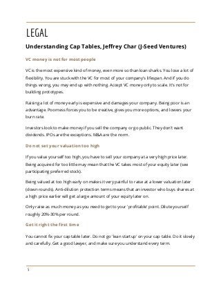 LEGAL
Understanding Cap Tables, Jeffrey Char (J-Seed Ventures)
VC money is not for most people
VC is the most expensive ki...