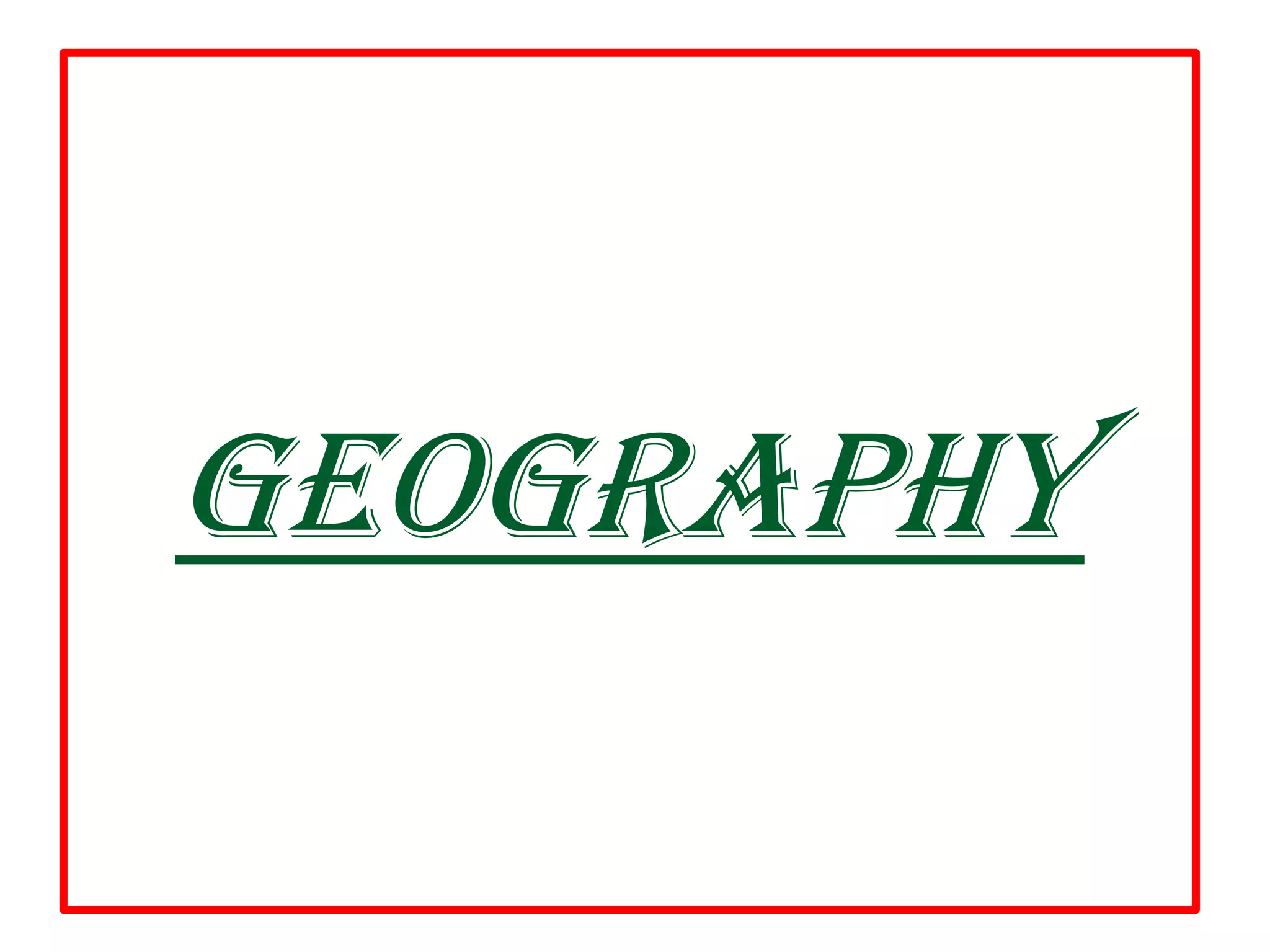 GEOGRAPHY
 