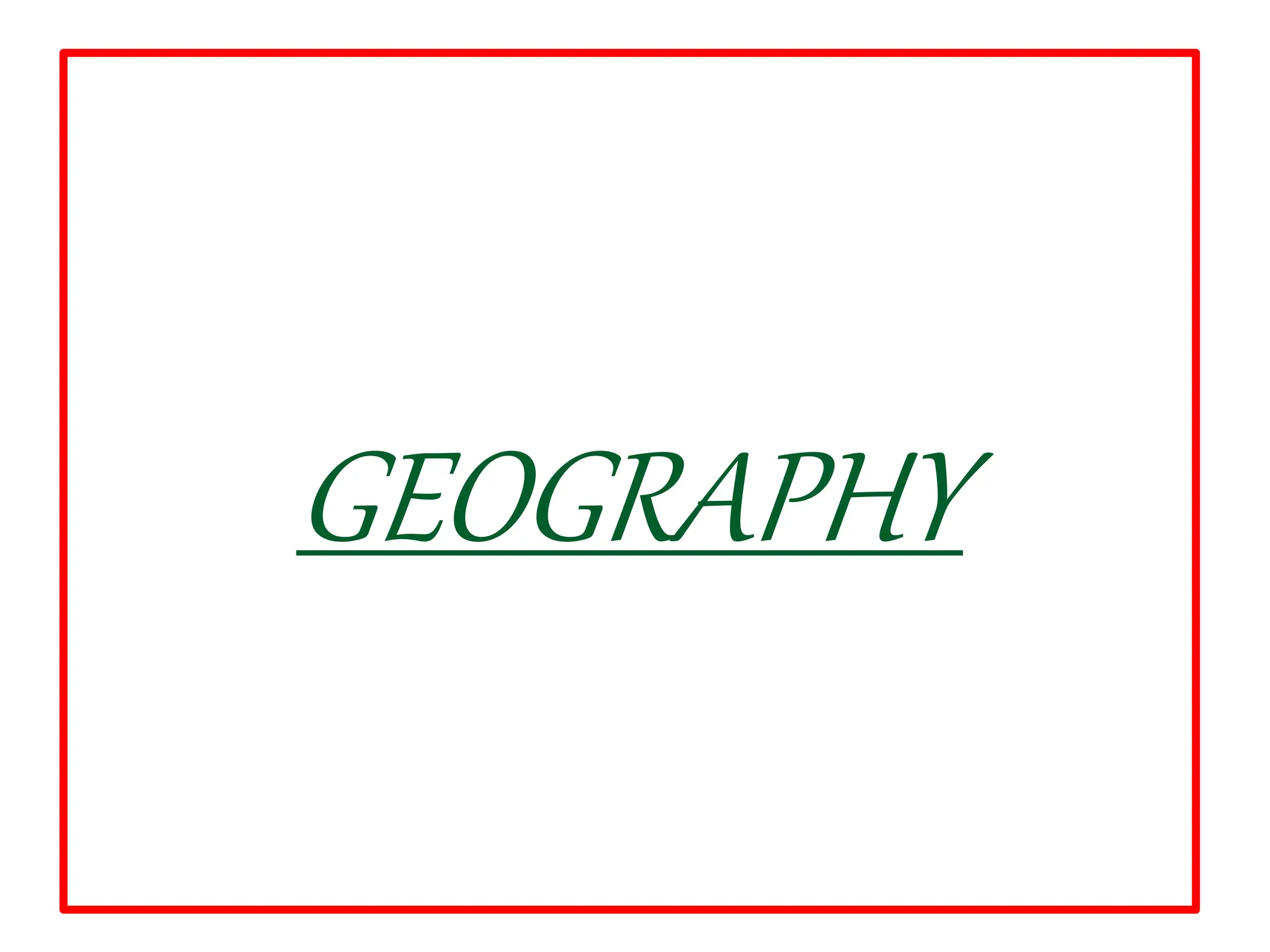 GEOGRAPHY
 