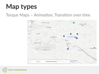 Map types
Torque Maps – Animation, Transition over time
 