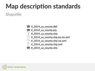 Map description standards
Shapefile
 
