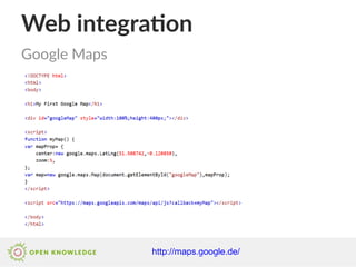 Web integration
Google Maps
http://maps.google.de/
 
