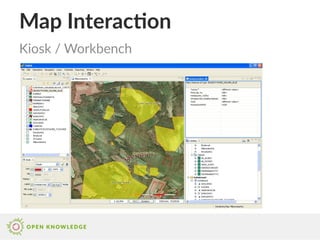 Map Interaction
Kiosk / Workbench
 