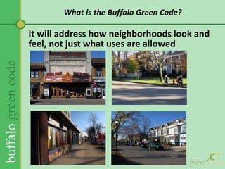 The Buffalo Green Code: Future Land Use PlanningWhat is the Buffalo Green Code?Bob ShibleyThe Urban Design ProjectUniversity at Buffalo Architecture and Planning
