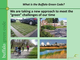 It will implement our comprehensive plan, Queen City in the 21st CenturyWhat is the Buffalo Green Code?