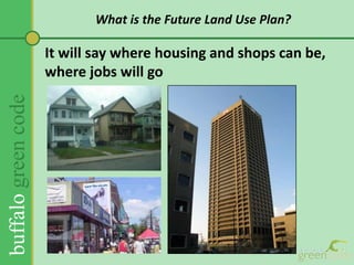 The Buffalo Green Code: Future Land Use Planning<br />What is the Buffalo Green Code?<br />Bob Shibley<br />The Urban Desi...