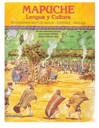 Mapuche, lengua y cultura, diccionario mapudungun, español e ingles (Arturo Hernandez Salles, Nelly Ramos Pizarro y Carlos Carcamo Luna)