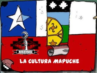 La Cultura Mapuche
 