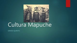 Cultura Mapuche
GRADO QUINTO
 