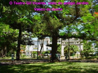 O Teatro Gil Vicente, visto do antigo Jardim
Vasco da Gama

 