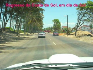 Regresso da Costa de Sol, em dia de Sol

 