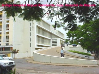 Antigo Hospital Miguel Bombarda, hoje, Hospital do Maputo

 