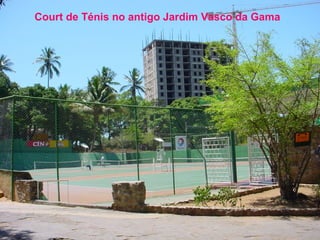 Court de Ténis no antigo Jardim Vasco da Gama

 
