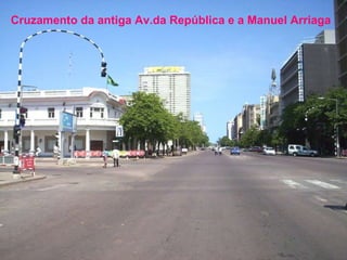 Cruzamento da antiga Av.da República e a Manuel Arriaga   