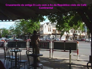Cruzamento da antiga D.Luis com a Av.da República visto do Café Continental 