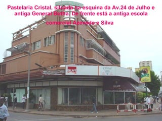 Pastelaria Cristal, situada na esquina da Av.24 de Julho e antiga General Botha. De frente está a antiga escola comercial Azevedo e Silva   