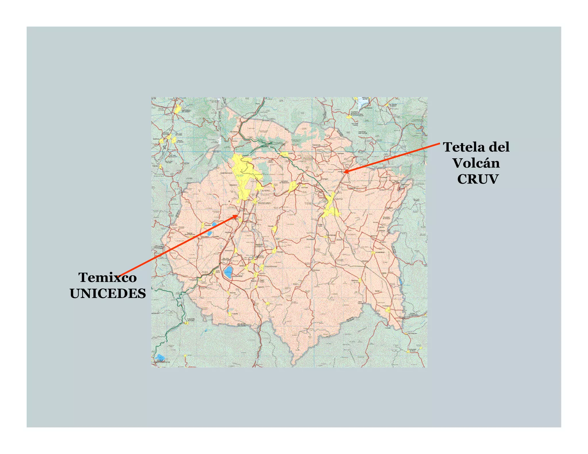 Tetela del
            Volcán
             CRUV




 Temixco
UNICEDES
 